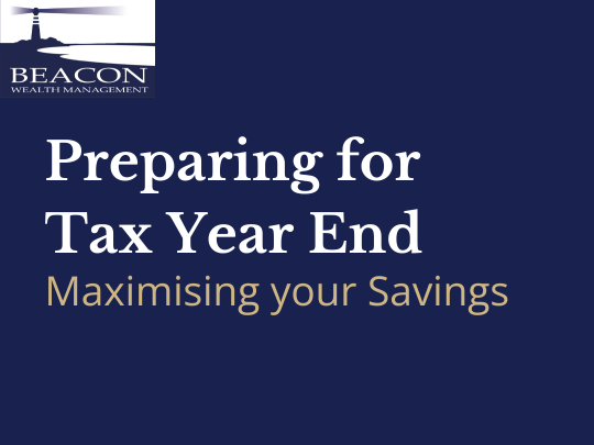 Preparing for Tax Year End: Maximise Your Savings
