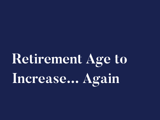 Retirement Age to Increase… Again